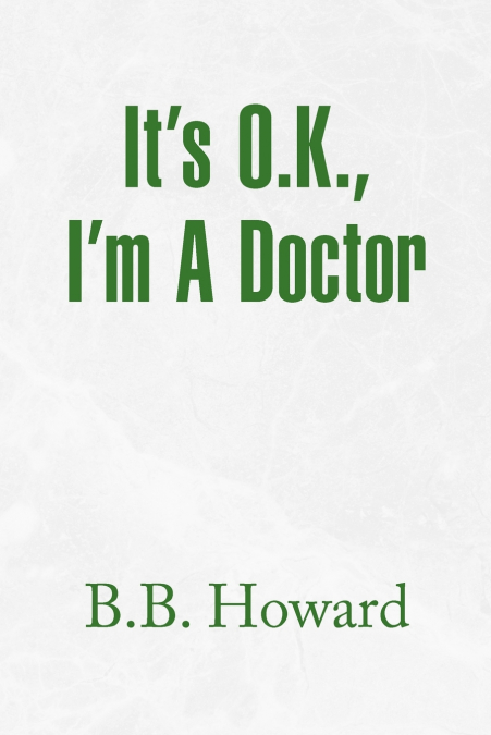 It’s O.K., I’m a Doctor