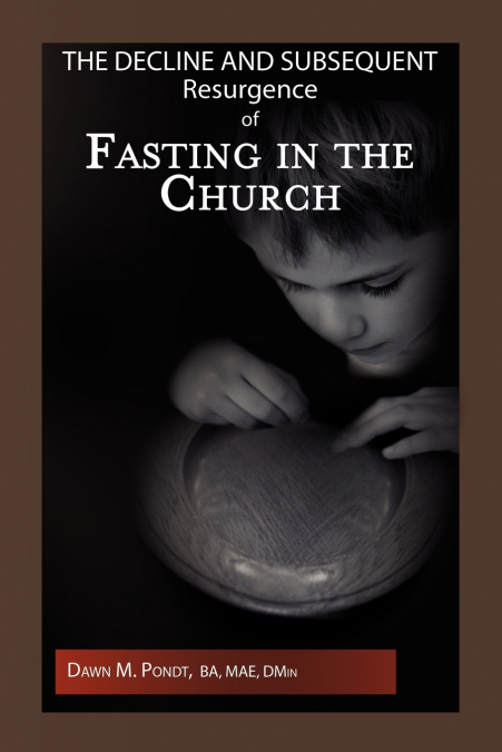 The Decline and Subsequent Resurgence of Fasting in the Church