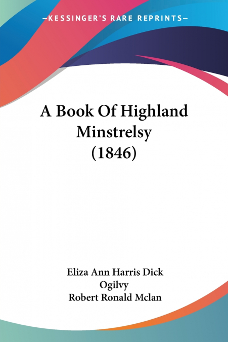 A Book Of Highland Minstrelsy (1846)
