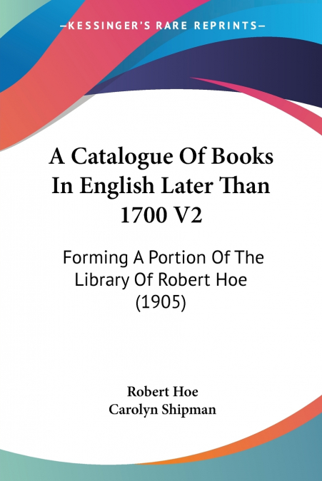 A Catalogue Of Books In English Later Than 1700 V2