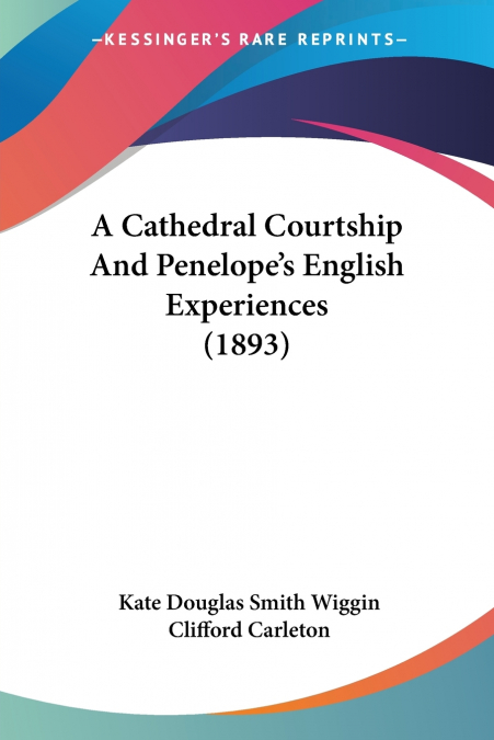 A Cathedral Courtship And Penelope’s English Experiences (1893)