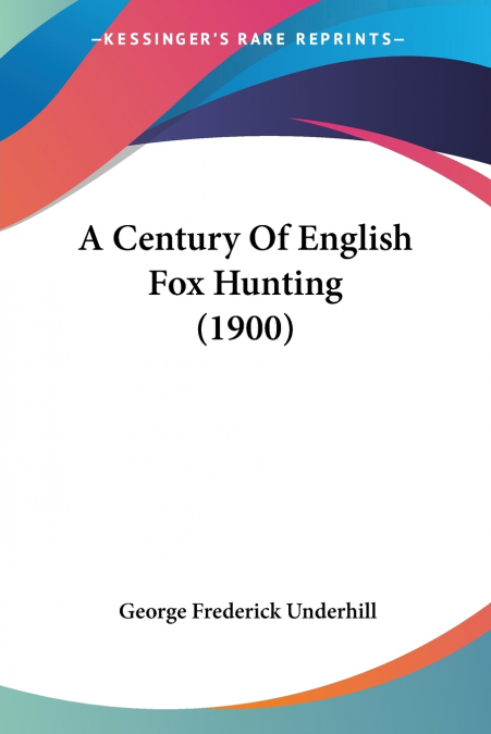 A Century Of English Fox Hunting (1900)