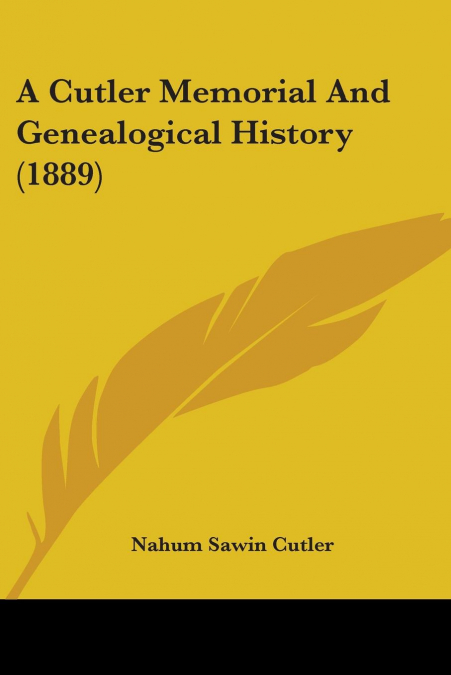 A Cutler Memorial And Genealogical History (1889)
