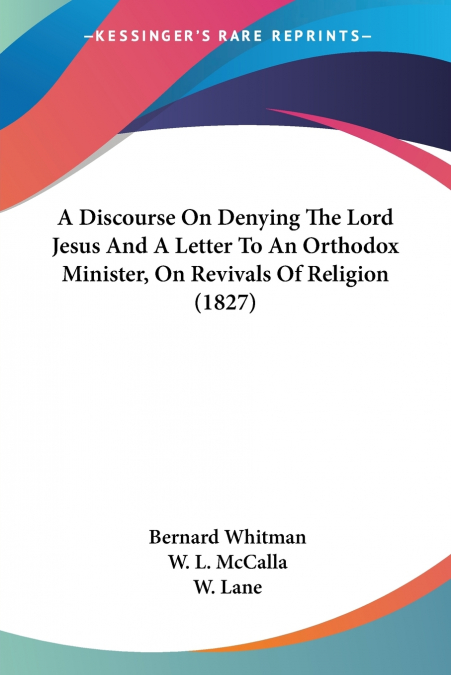 A Discourse On Denying The Lord Jesus And A Letter To An Orthodox Minister, On Revivals Of Religion (1827)