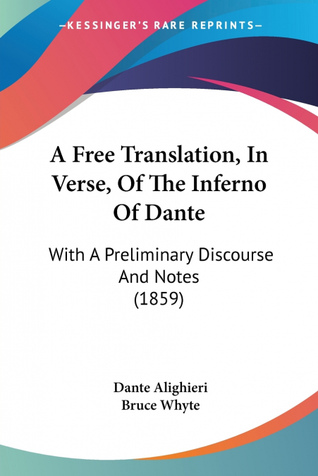 A Free Translation, In Verse, Of The Inferno Of Dante