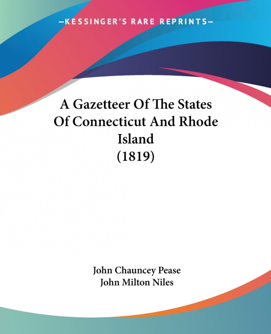 A Gazetteer Of The States Of Connecticut And Rhode Island (1819)