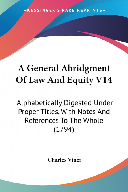 A General Abridgment Of Law And Equity V14