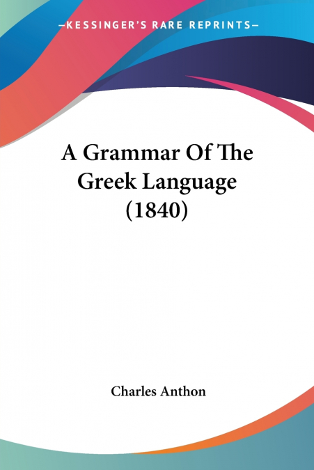 A Grammar Of The Greek Language (1840)