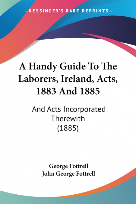 A Handy Guide To The Laborers, Ireland, Acts, 1883 And 1885
