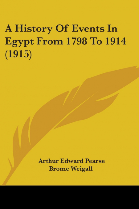 A History Of Events In Egypt From 1798 To 1914 (1915)