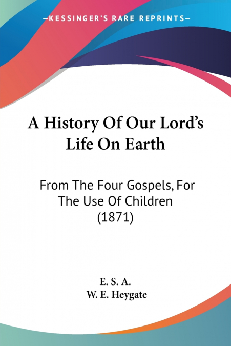 A History Of Our Lord’s Life On Earth