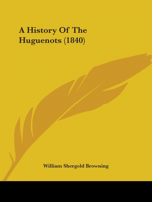 A History Of The Huguenots (1840)