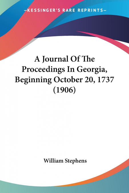 A Journal Of The Proceedings In Georgia, Beginning October 20, 1737 (1906)