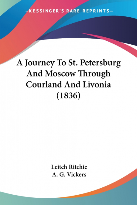 A Journey To St. Petersburg And Moscow Through Courland And Livonia (1836)