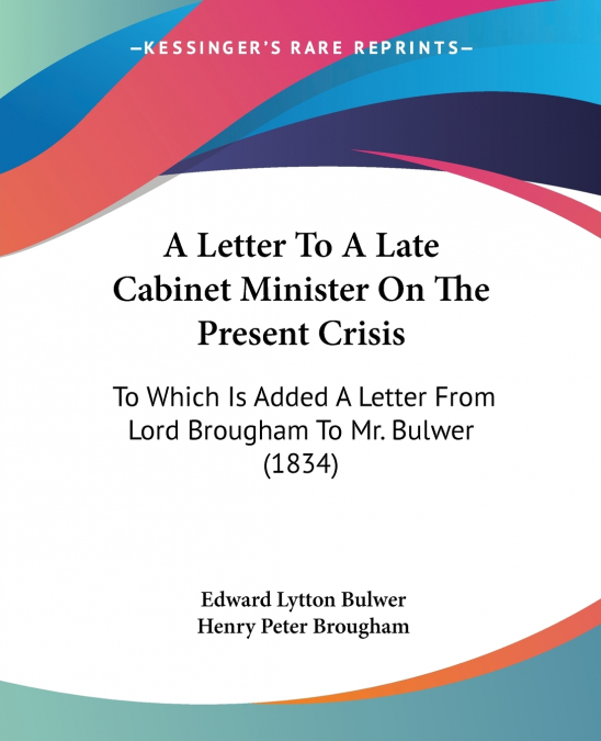 A Letter To A Late Cabinet Minister On The Present Crisis