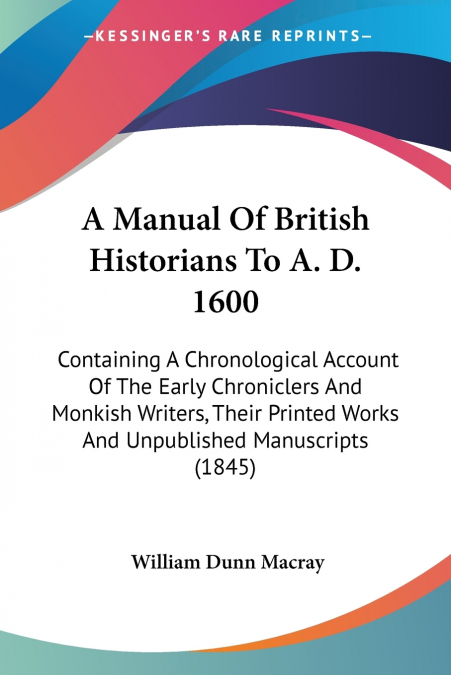 A Manual Of British Historians To A. D. 1600