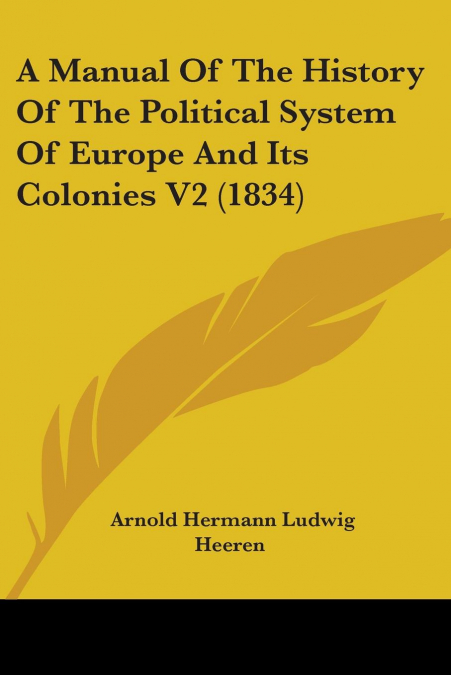 A Manual Of The History Of The Political System Of Europe And Its Colonies V2 (1834)