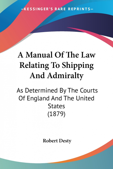 A Manual Of The Law Relating To Shipping And Admiralty