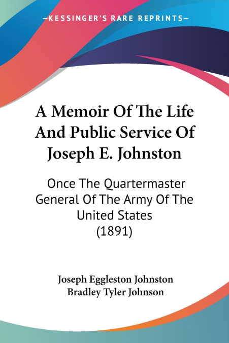 A Memoir Of The Life And Public Service Of Joseph E. Johnston