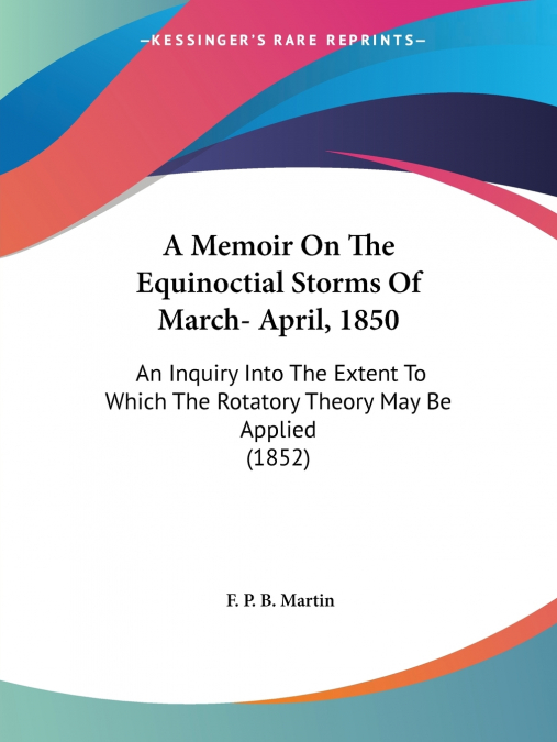 A Memoir On The Equinoctial Storms Of March- April, 1850