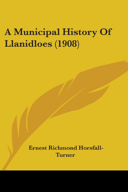A Municipal History Of Llanidloes (1908)