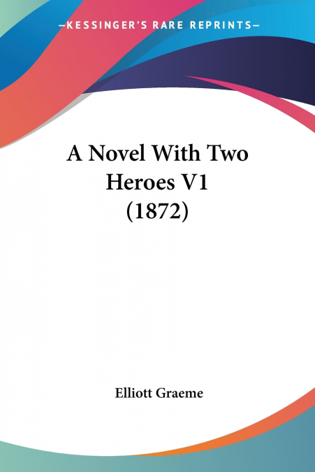 A Novel With Two Heroes V1 (1872)