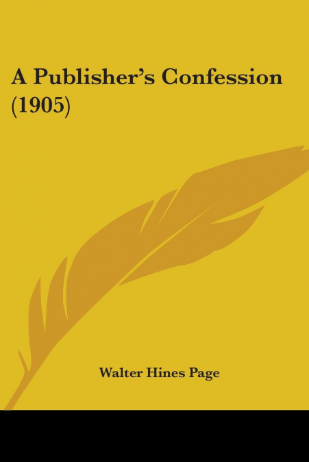 A Publisher’s Confession (1905)