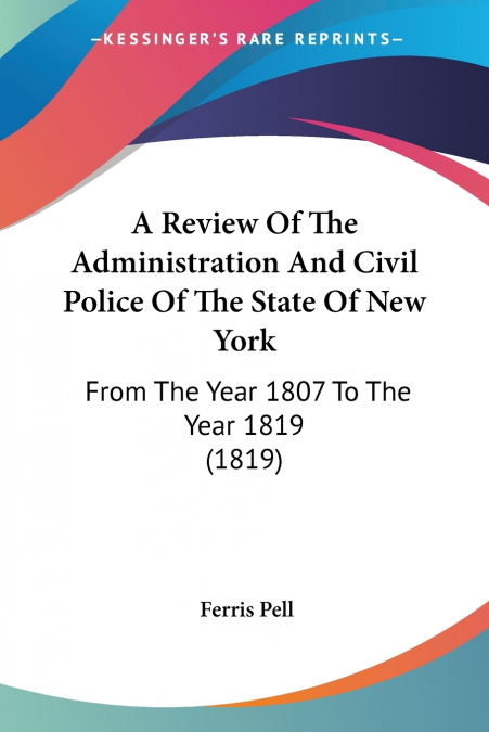 A Review Of The Administration And Civil Police Of The State Of New York