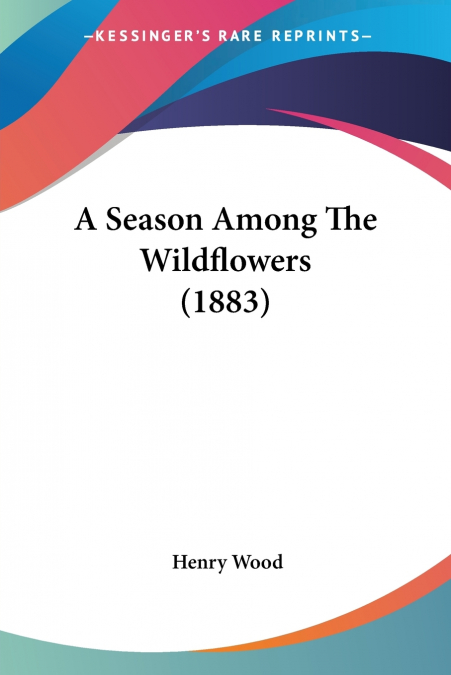 A Season Among The Wildflowers (1883)