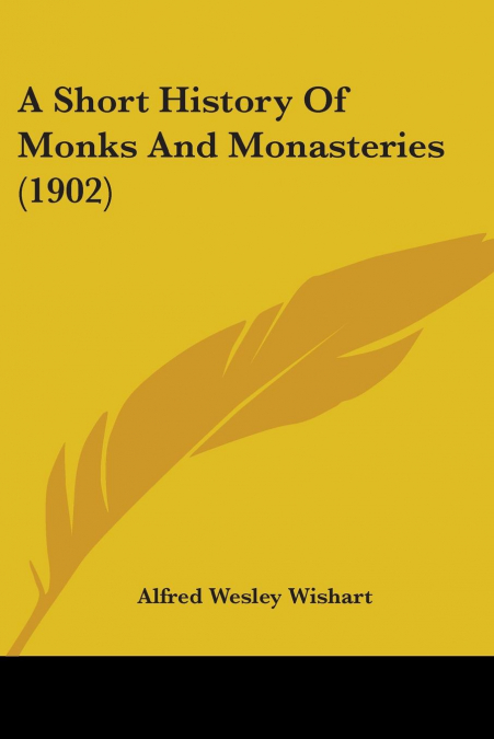 A Short History Of Monks And Monasteries (1902)