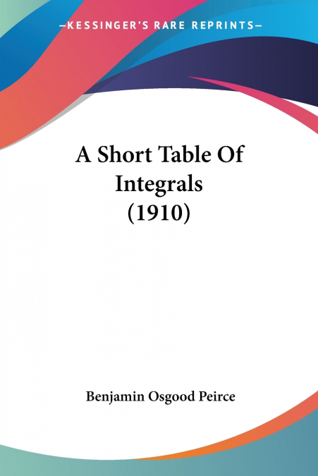 A Short Table Of Integrals (1910)