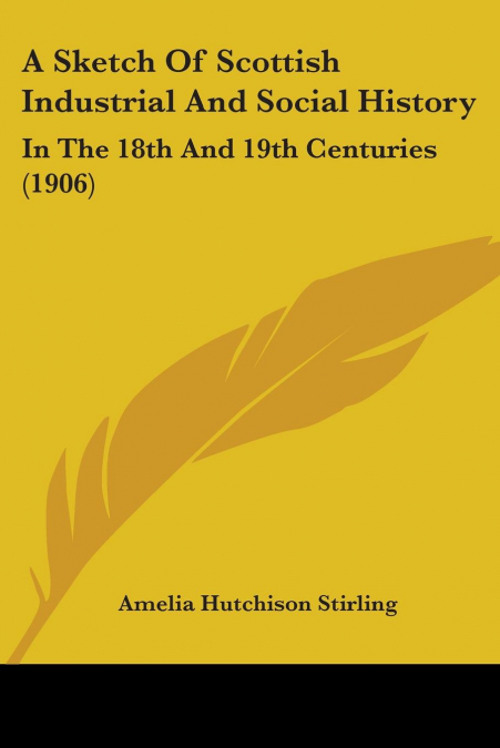 A Sketch Of Scottish Industrial And Social History