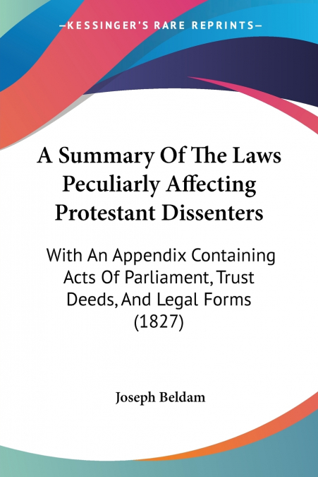 A Summary Of The Laws Peculiarly Affecting Protestant Dissenters