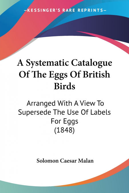 A Systematic Catalogue Of The Eggs Of British Birds