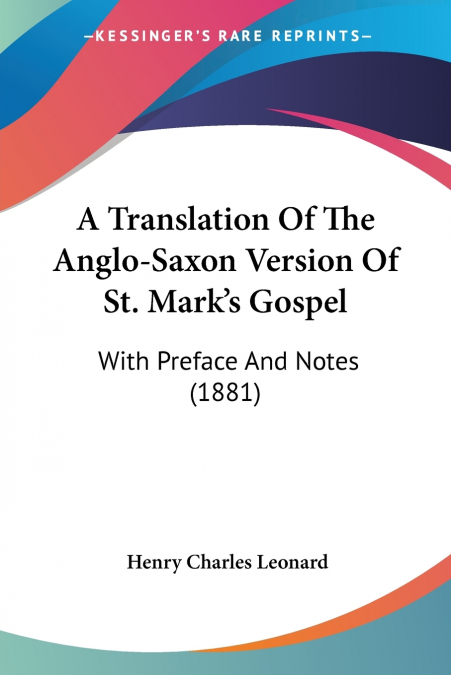 A Translation Of The Anglo-Saxon Version Of St. Mark’s Gospel