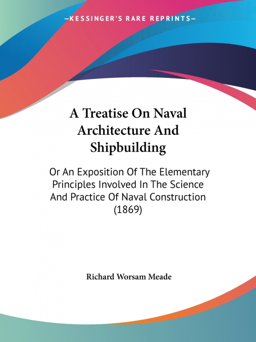 A Treatise On Naval Architecture And Shipbuilding