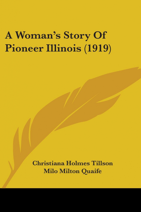 A Woman’s Story Of Pioneer Illinois (1919)