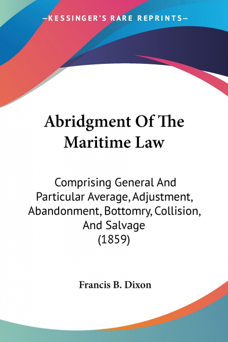 Abridgment Of The Maritime Law