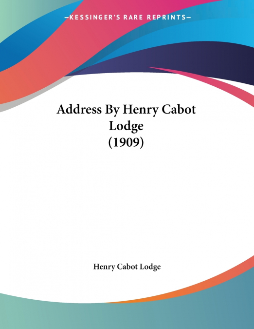 Address By Henry Cabot Lodge (1909)
