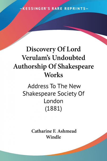 Discovery Of Lord Verulam’s Undoubted Authorship Of Shakespeare Works
