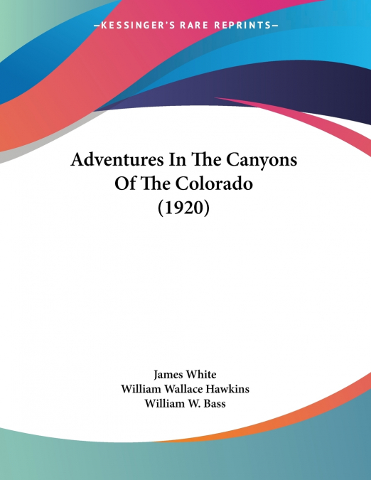 Adventures In The Canyons Of The Colorado (1920)