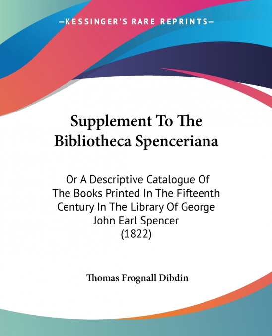 Supplement To The Bibliotheca Spenceriana