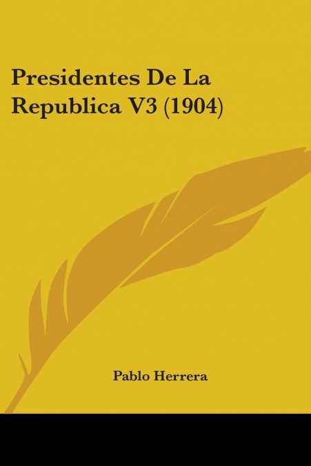 Presidentes De La Republica V3 (1904)