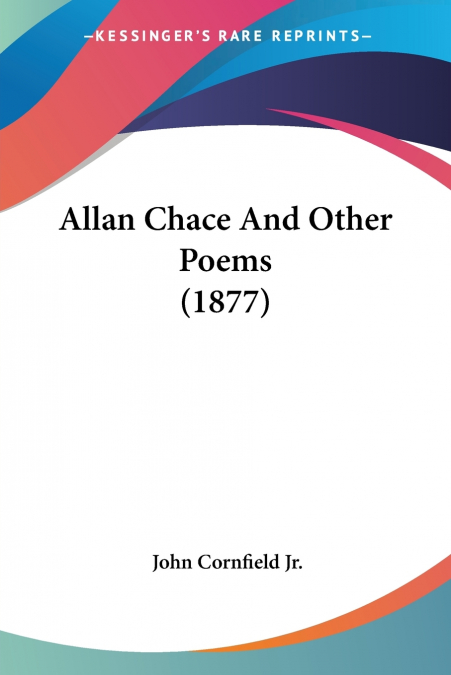 Allan Chace And Other Poems (1877)