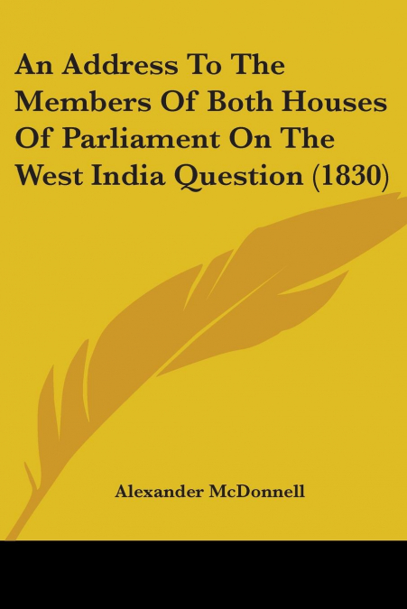 An Address To The Members Of Both Houses Of Parliament On The West India Question (1830)