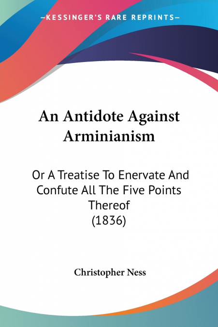 An Antidote Against Arminianism