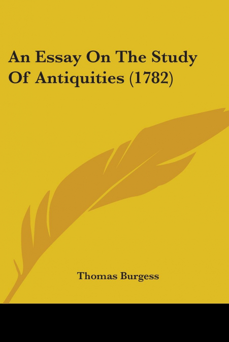An Essay On The Study Of Antiquities (1782)