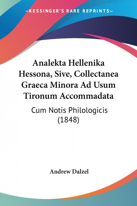 Analekta Hellenika Hessona, Sive, Collectanea Graeca Minora Ad Usum Tironum Accommadata