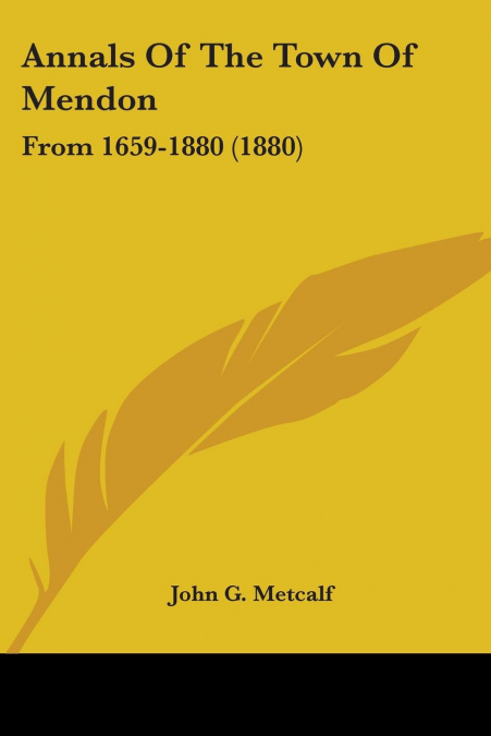 Annals Of The Town Of Mendon