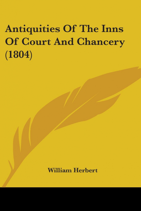 Antiquities Of The Inns Of Court And Chancery (1804)